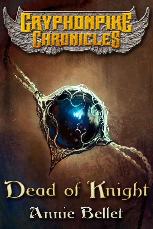 Dead of Knight (The Gryphonpike Chronicles Book 4) by Annie Bellet