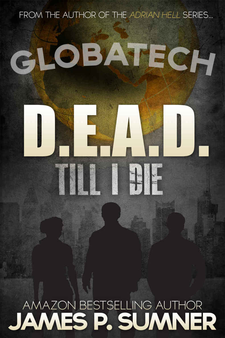 D.E.A.D. Till I Die: An Action Thriller (GlobaTech Book 1) by Sumner, James P.