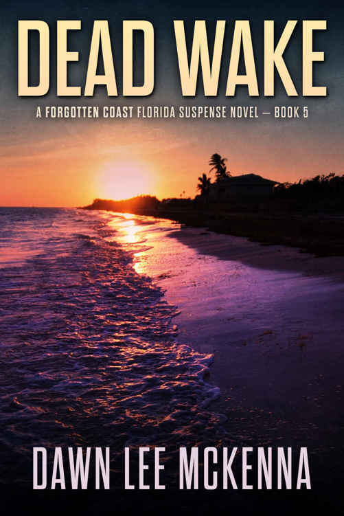 Dead Wake (The Forgotten Coast Florida #5) by Dawn Lee McKenna