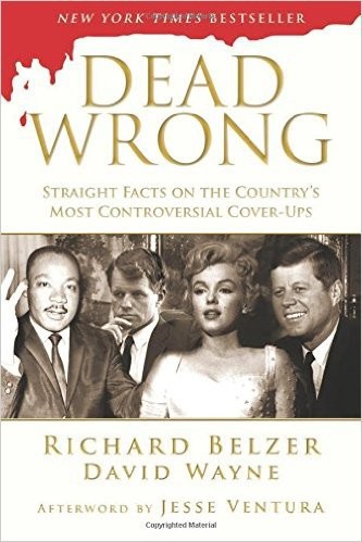 Dead Wrong: Straight Facts on the Country's Most Controversial Cover-Ups by Richard Belzer