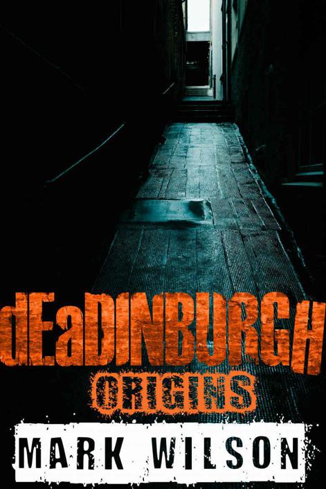 dEaDINBURGH: Origins (Din Eidyn Corpus Book 3)