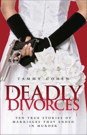 Deadly Divorces: Twelve True Stories of Marriages that Ended in Murder (2008)