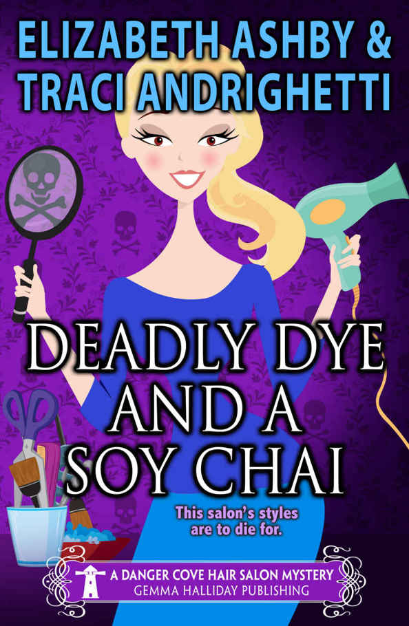 Deadly Dye and a Soy Chai: a Danger Cove Hair Salon Mystery (Danger Cove Mysteries Book 5)