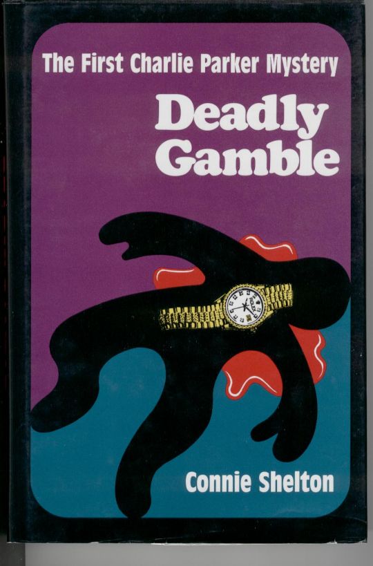 Deadly Gamble: The First Charlie Parker Mystery by Connie Shelton