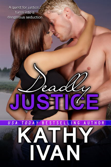Deadly Justice by Kathy Ivan