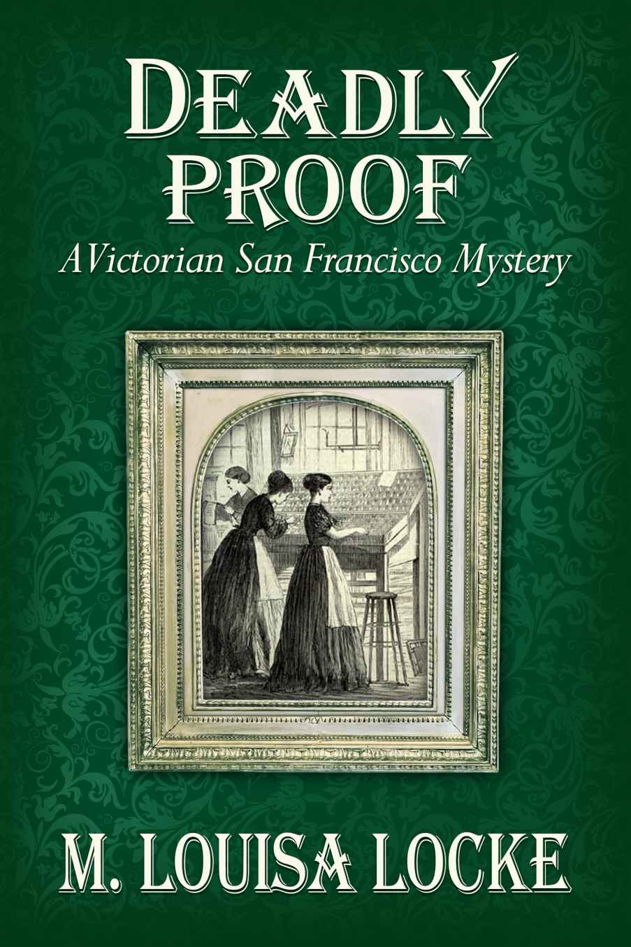 Deadly Proof: A Victorian San Francisco Mystery (2015)