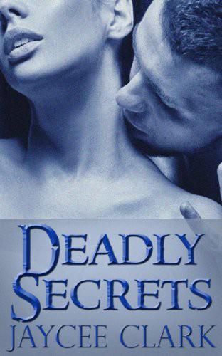 Deadly Secrets by Clark, Jaycee