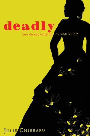 Deadly (2011) by Julie Chibbaro