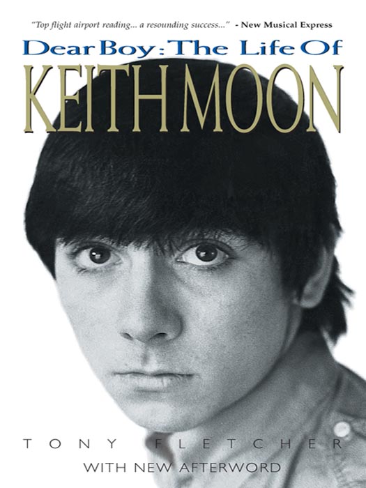 Dear Boy: The life of Keith Moon (2010) by Tony Fletcher