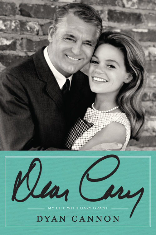 Dear Cary: My Life With Cary Grant by Dyan Cannon