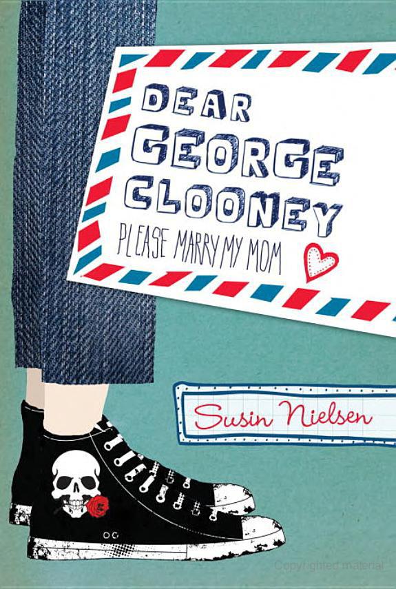 Dear George Clooney: Please Marry My Mom by Nielsen, Susin