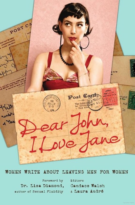 Dear John, I Love Jane: Women Write About Leaving Men for Women by Laura Andre