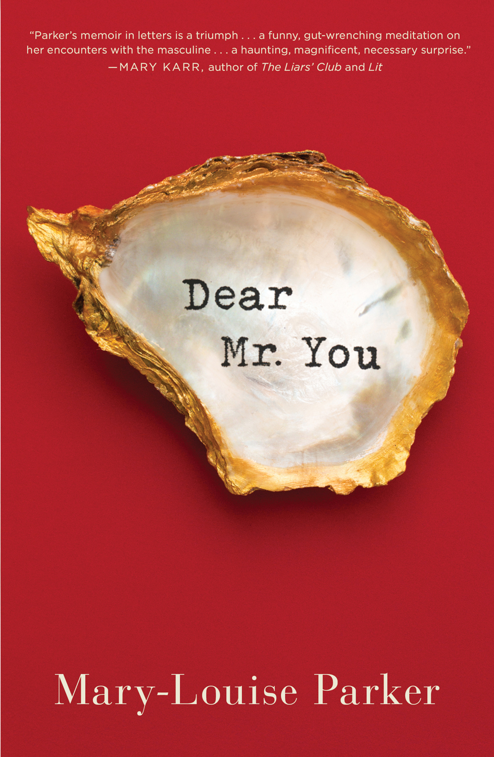 Dear Mr. You by Mary -Louise Parker