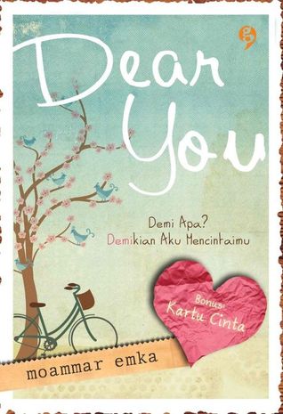 Dear You: Demi Apa? Demikian Aku Mencintaimu (2011) by Moammar Emka