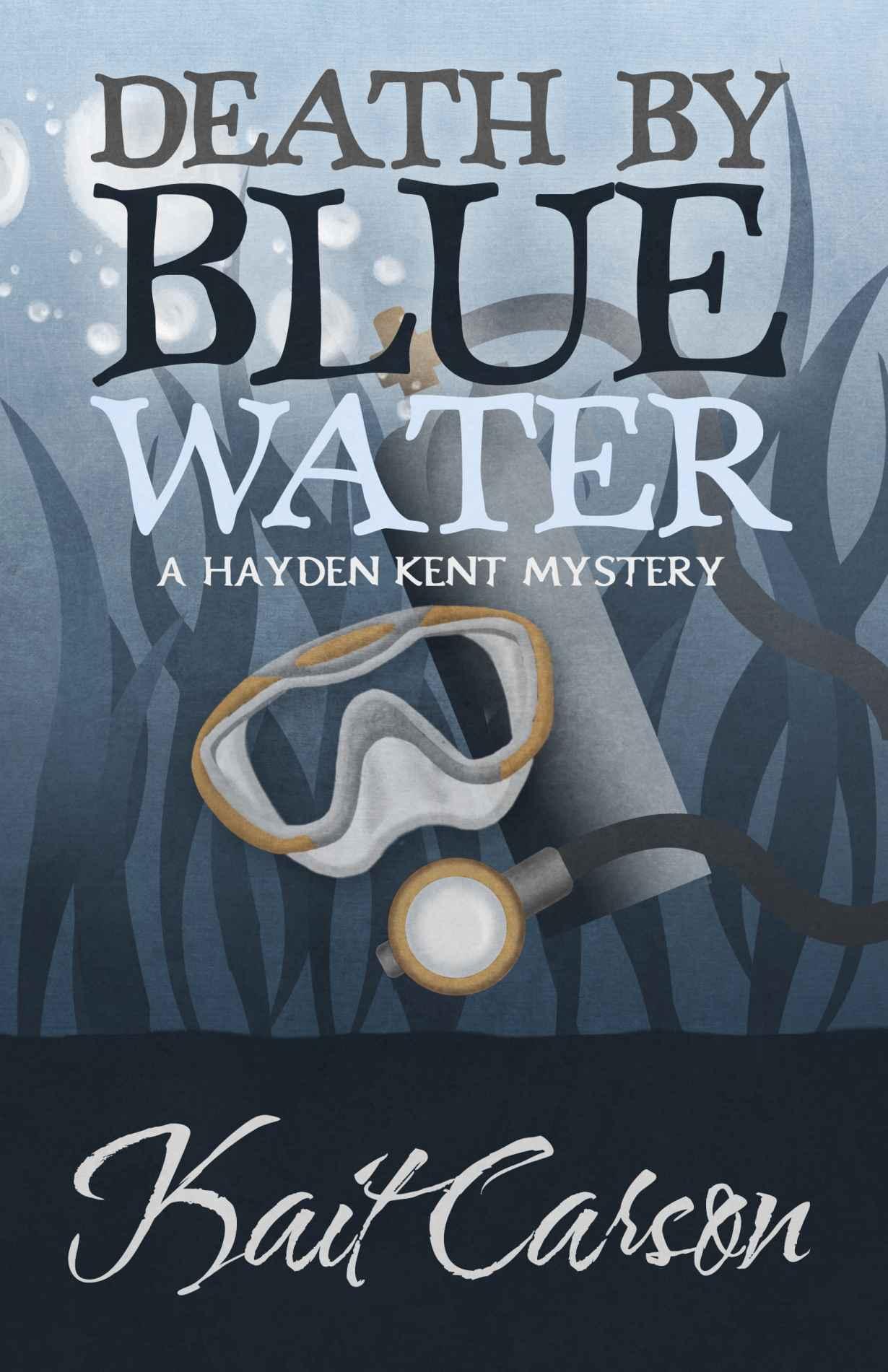 Death By Blue Water (A Hayden Kent Mystery Book 1) by Kait Carson