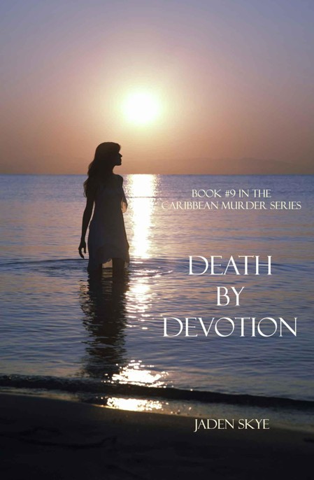 Death by Devotion (Book #9 in the Caribbean Murder Series) by Jaden Skye