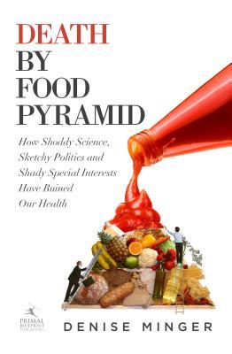 Death by Food Pyramid (2014) by Denise Minger