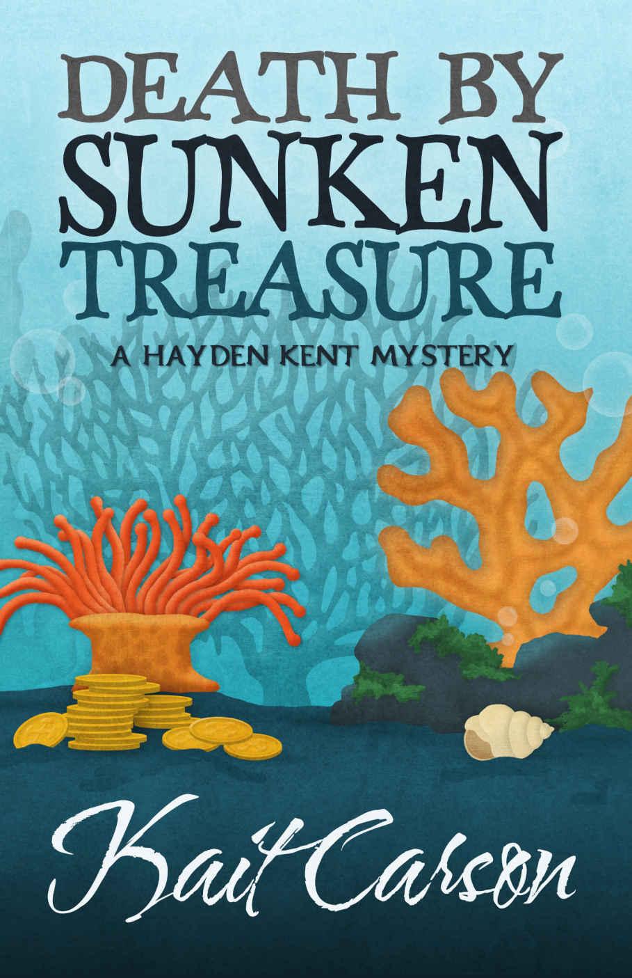 Death By Sunken Treasure (A Hayden Kent Mystery Book 2)