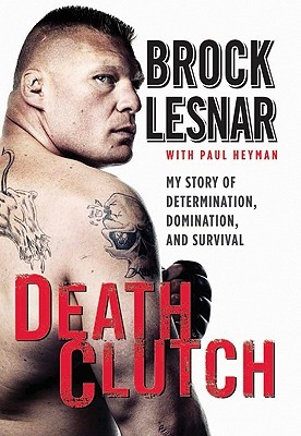 Death Clutch: My Story of Determination, Domination, and Survival (2011)