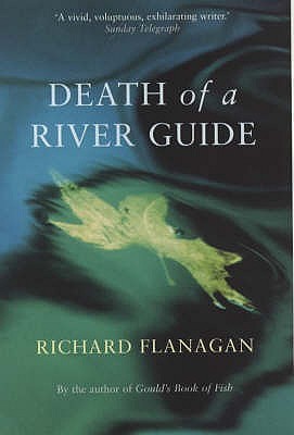 Death of a River Guide (2015) by Richard Flanagan