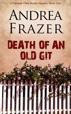 Death of an Old Git (2014) by Andrea Frazer