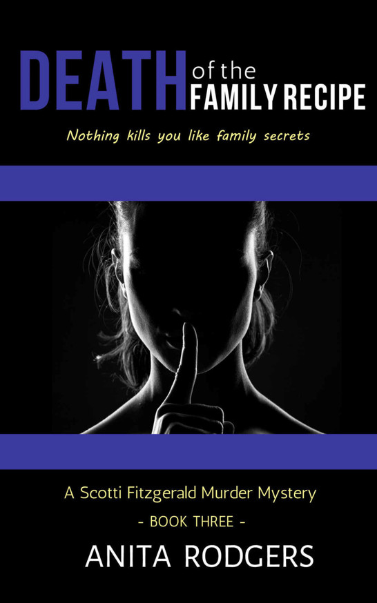 Death of the Family Recipe (A Scotti Fitzgerald Murder Mystery Book 3) by Anita Rodgers