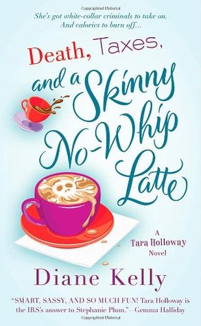 Death, Taxes, and a Skinny No-Whip Latte (2012) by Diane Kelly