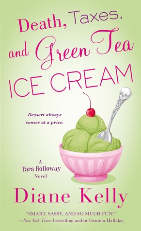 Death, Taxes, and Green Tea Ice Cream (2013) by Diane Kelly