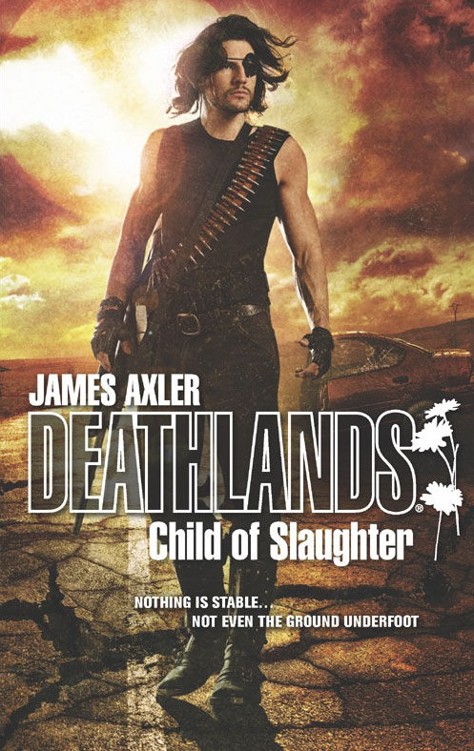Deathlands 124: Child of Slaughter by James Axler