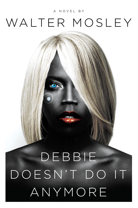 Debbie Doesn't Do It Anymore (9780385538398) (2014) by Mosley, Walter