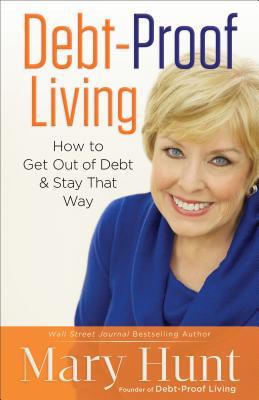 Debt-Proof Living: How to Get Out of Debt & Stay That Way (2014) by Mary Hunt