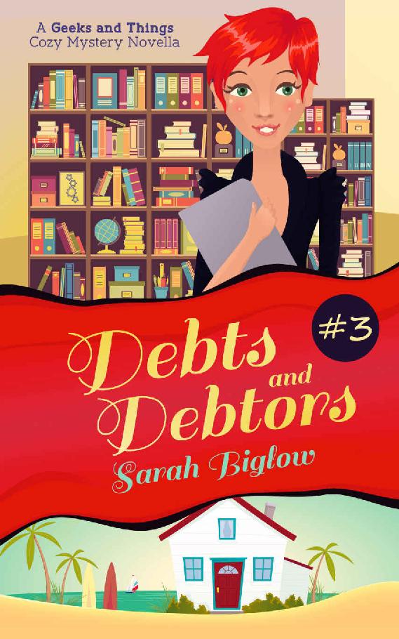 Debts and Debtors: (A Geeks and Things Cozy Mystery Novella #3) (Geeks and Things Cozy Mysteries) by Sarah Biglow