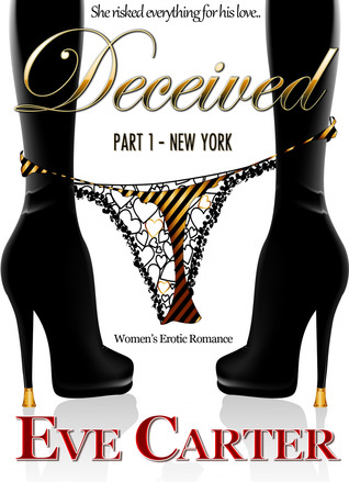 Deceived - Part 1 New York (2012) by Eve Carter