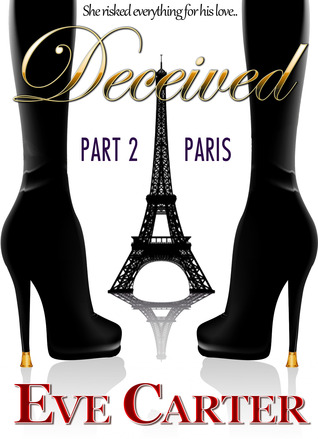 Deceived - Part 2 Paris (2013) by Eve Carter