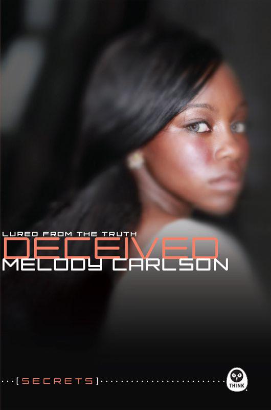 Deceived: Lured from the Truth (Secrets) by Melody Carlson