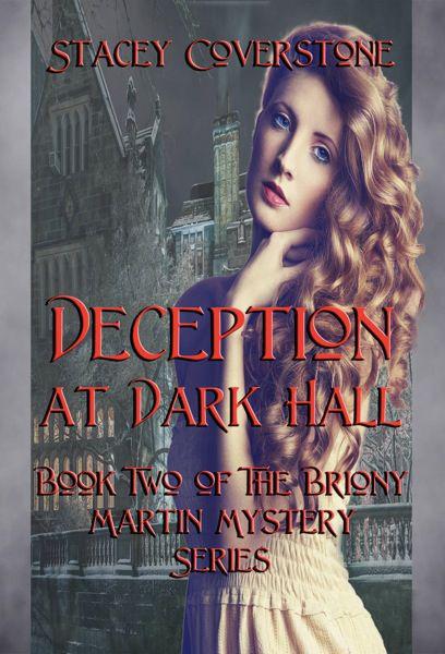 Deception at Dark Hall (The Briony Martin Mystery Series) by Coverstone, Stacey