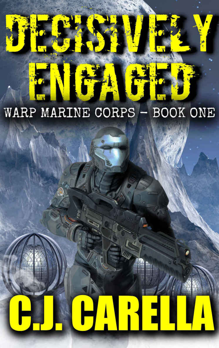 Decisively Engaged (Warp Marine Corps Book 1) by Carella, C.J.