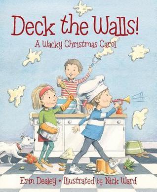 Deck the Walls: A Wacky Christmas Carol (2013) by Erin Dealey