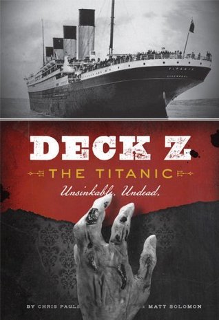 Deck Z: The Titanic: Unsinkable. Undead. (2012) by Chris Pauls