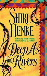 Deep as the Rivers (1997) by Shirl Henke