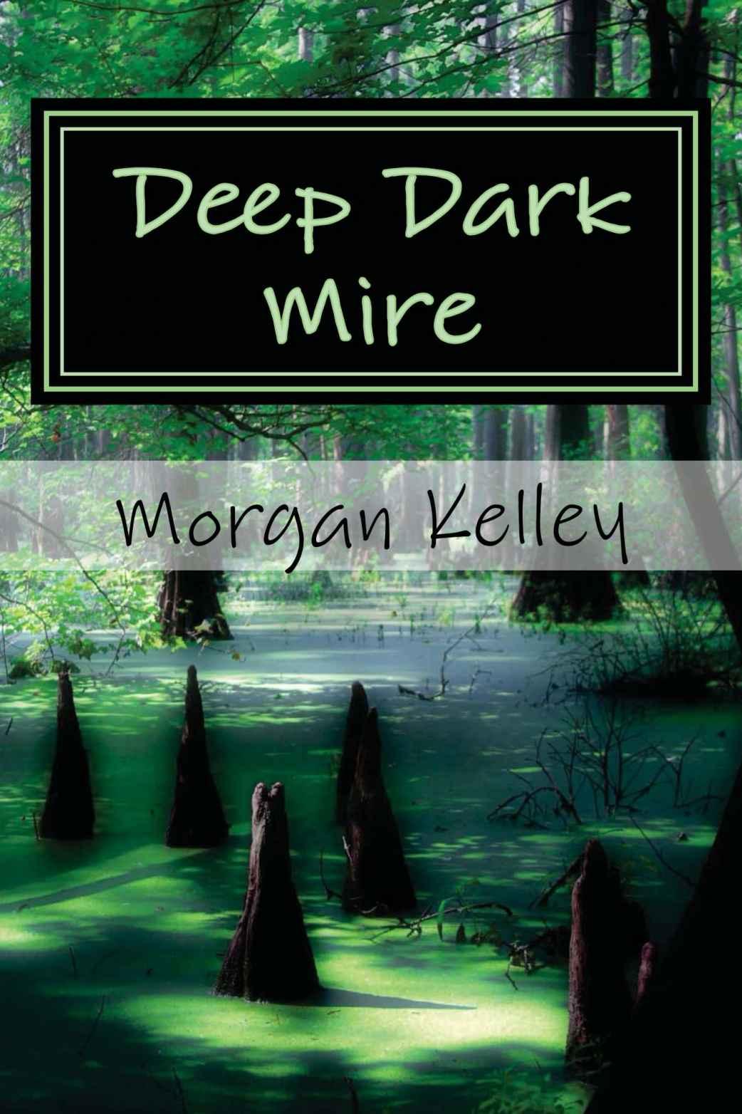 Deep Dark Mire (An FBI Romance Thriller ~ book four) by Kelley, Morgan