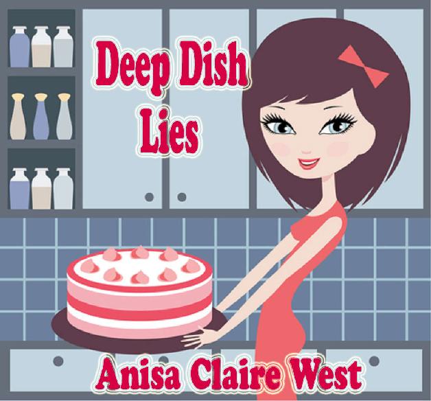 Deep Dish Lies by Anisa Claire West