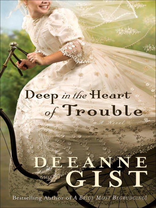 Deep in the Heart of Trouble by Deeanne Gist