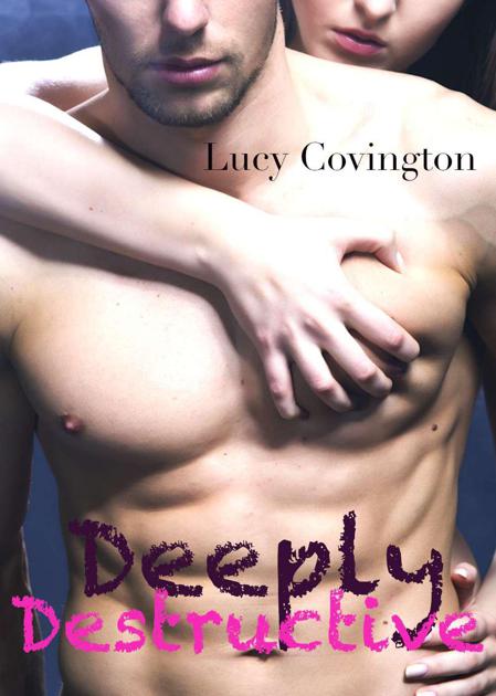 Deeply Destructive (Addicted To You, Book Four)