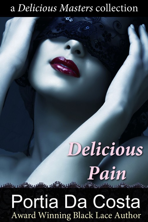 Delicious Pain - a BDSM Collection by Portia Da Costa