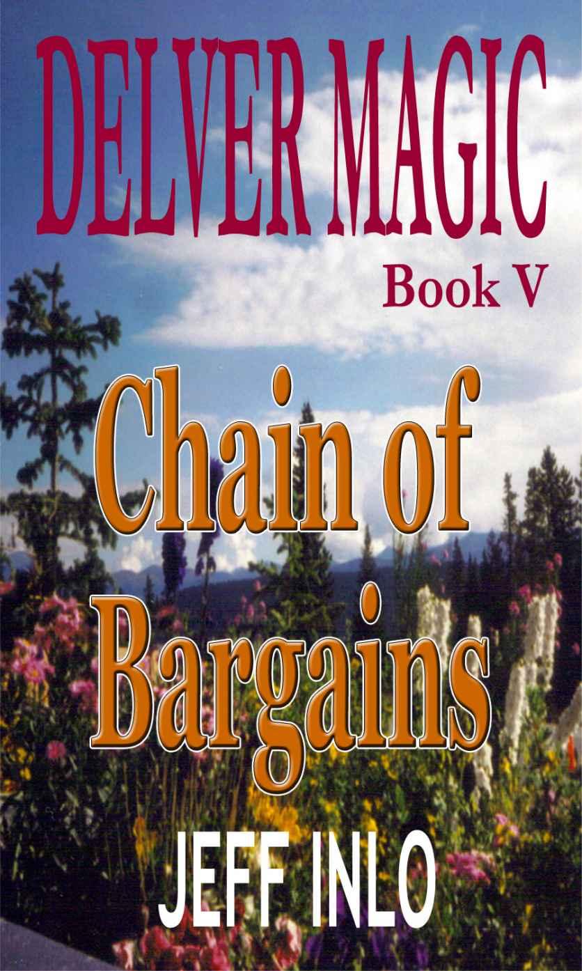 Delver Magic: Book 05 - Chain of Bargains by Jeff Inlo