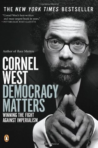 Democracy Matters: Winning the Fight Against Imperialism (2015) by Cornel West