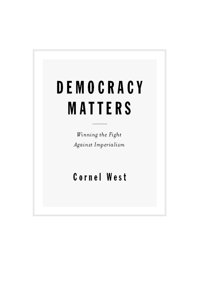 Democracy Matters (2005) by Cornel West