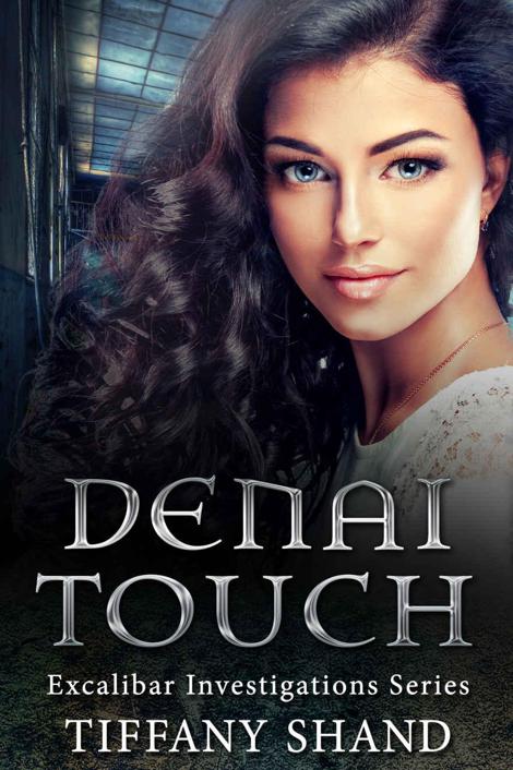 Denai Touch: Excalibar Investigations Series by Tiffany Shand