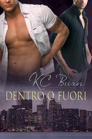 Dentro o fuori (2012) by K.C. Burn